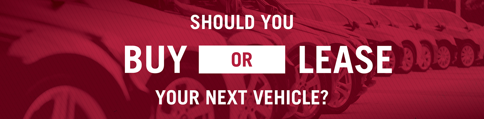 Should you buy or lease your next vehicle?